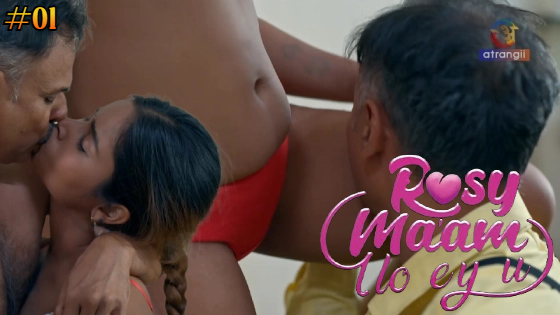 Rosy Maam I Love You Part 1 – S01E01 – 2024 – Hindi Hot Web Series – Atrangii