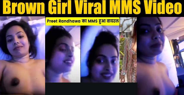 Brown girl Preet Randhawa viral sex video